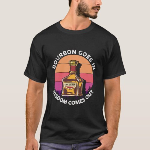 Funny Bourbon Goes In Wisdom Comes Out Whisky Scot T_Shirt