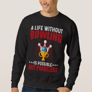 Funny Bowler & Bowling Sweatshirt