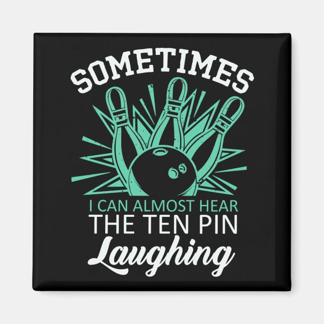 Funny Bowler Quote for Bowling Player Magnet (Front)