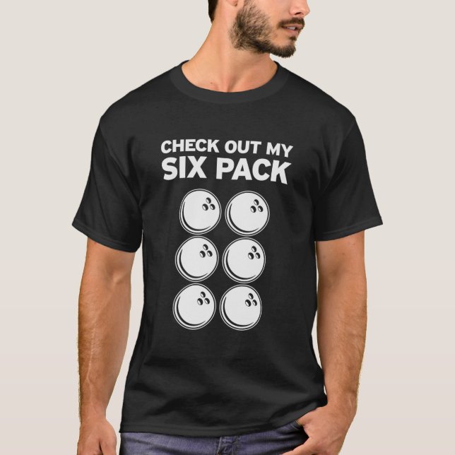 Funny Bowling 6-Pack Check Out My Six Pack T-Shirt (Front)