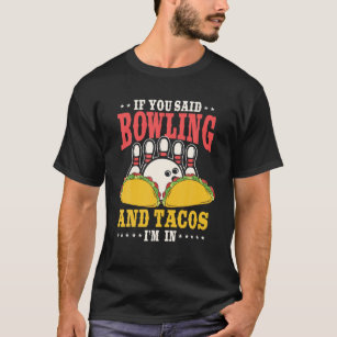 Funny Bowling And Tacos Lover Quote Bowler Fast Fo T-Shirt