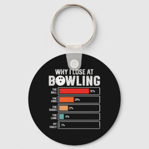 Funny Bowling Bowler Men Women Kids Why I Lose At  Keychain