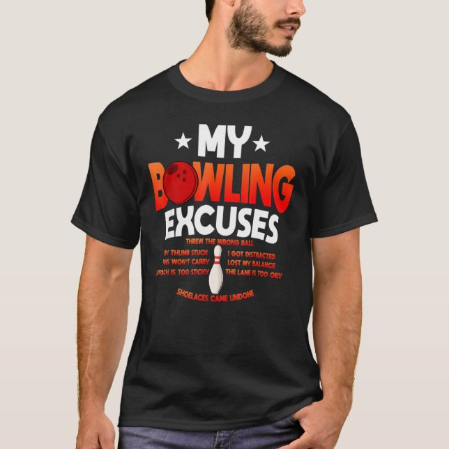 Funny Bowling Excuses Saying T-Shirt (Front)