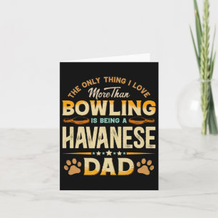 Funny Bowling Father's Day - Havanese Dad Dog Love Card