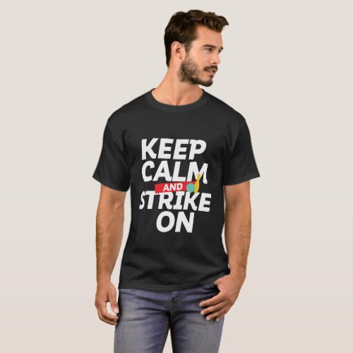 Funny Bowling for Bowlers Keep Calm and Strike On T_Shirt