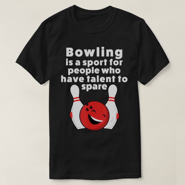 Funny Bowling  For Women Men Or Kids  T-Shirt (Design Front)