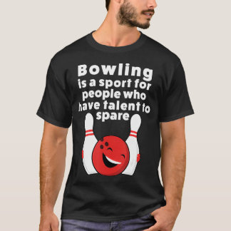 Funny Bowling For Women Men Or Kids T-Shirt