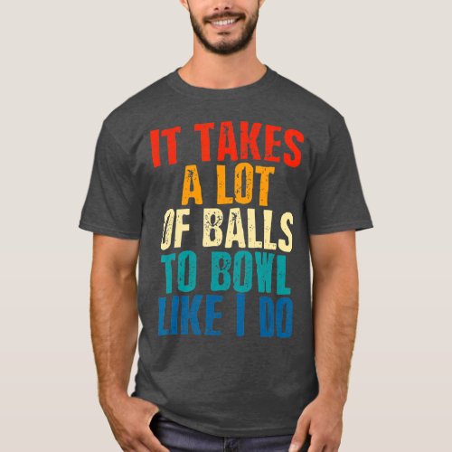 Funny Bowling Gift For Men Boyfriend Husband Fathe T_Shirt