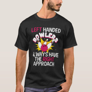 Funny Bowling Gift For Men Women Cool Left Handed T-Shirt