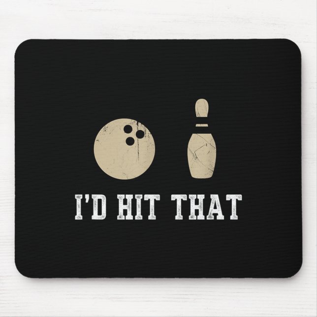 Funny Bowling Gift Id Hit That Quote Men Women  Mouse Pad (Front)