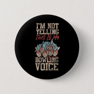Funny Bowling I'm Not Yelling This Is My Bowling V Button