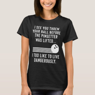 Funny Bowling Joke Gag Gift For Men Or Women T-Shirt
