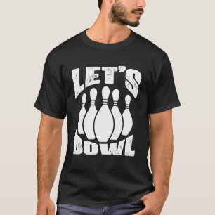 Funny Bowling Let's Bowl For Men Women Kids Pullov T-Shirt