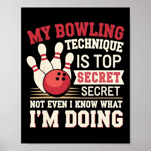 Funny Bowling My Bowling Technique Is Top Secret F Poster (Front)