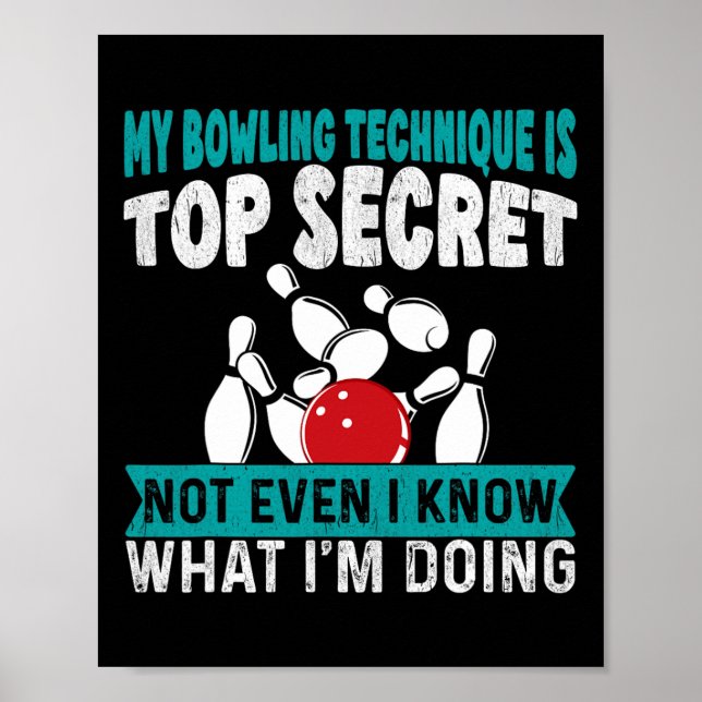 Funny Bowling My Bowling Technique Is Top Secret F Poster (Front)