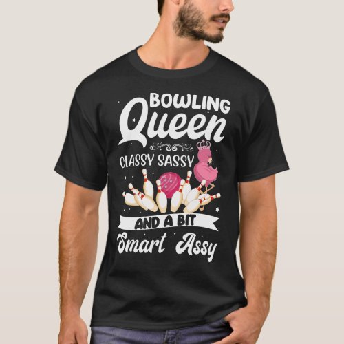 Funny Bowling Queen Classy Sassy And A Bit Smart A T_Shirt