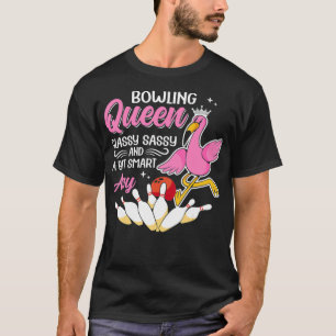 Funny Bowling Queen Classy Sassy And A Bit Smart A T-Shirt