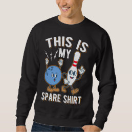 Funny Bowling Quote This is my Spare Sweatshirt