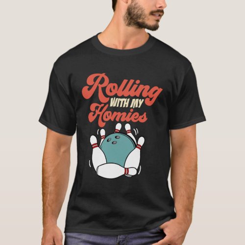 Funny Bowling Rolling With My Homies T_Shirt