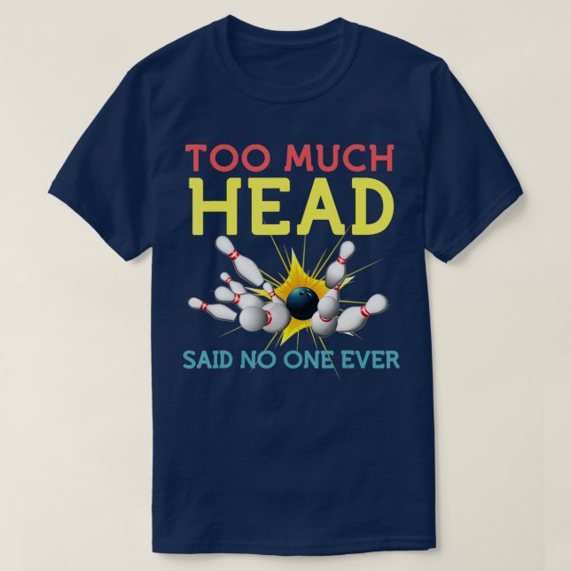 Funny Bowling s Team Men Women Said No One Ever Gi T-Shirt (Design Front)