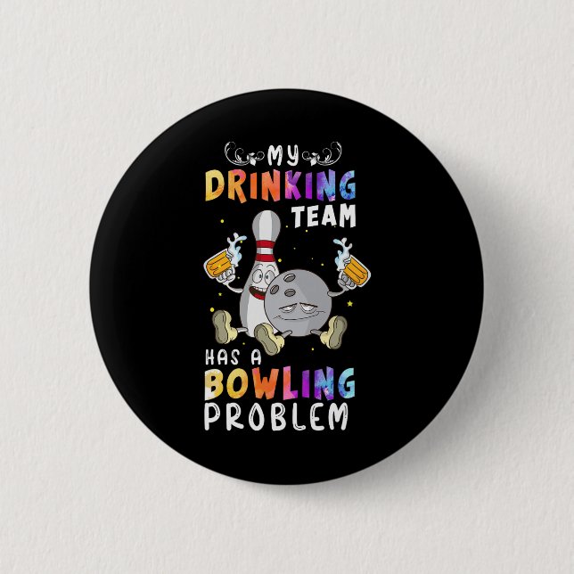 Funny Bowling Saying My Drinking Team Has A Bowlin Button (Front)