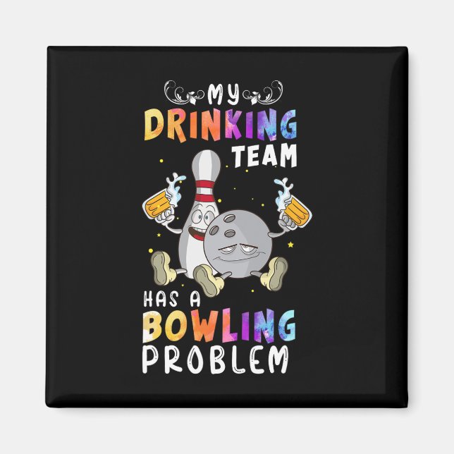 Funny Bowling Saying My Drinking Team Has A Bowlin Magnet (Front)