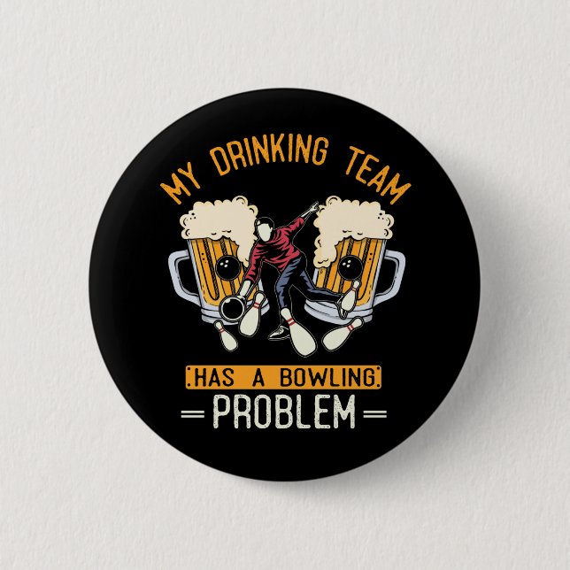 Funny Bowling Team Beer Drinking Problem Button (Front)