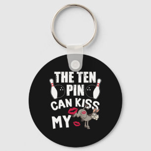 Funny Bowling The Ten Pin Can Kiss My Bowler Bowl Keychain