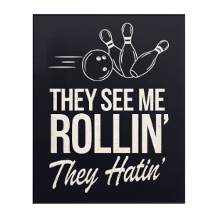 Funny Bowling They See Me Rollin' They Hatin'  Acrylic Print