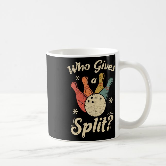 Funny Bowling Who Gives A Split Bowler Bowling Tea Coffee Mug (Right)