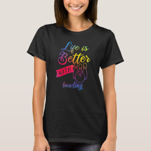 Funny bowling Women - Life is Better with bowling  T-Shirt