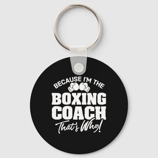 Funny Boxing Coach Gift - That's Why!  Keychain (Front)