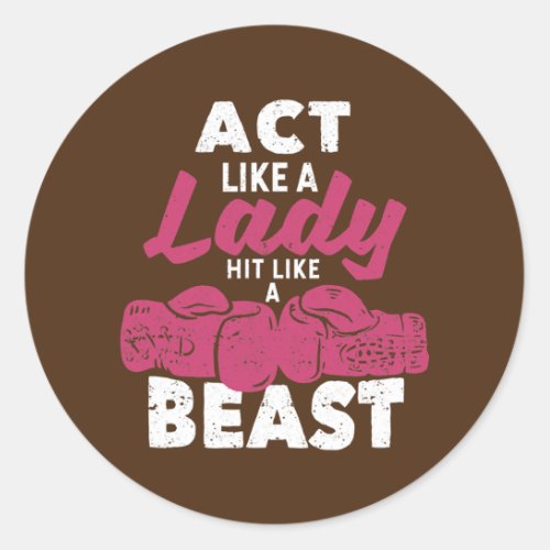 Funny Boxing Gloves Girl Act Like A Lady Hit Like Classic Round Sticker