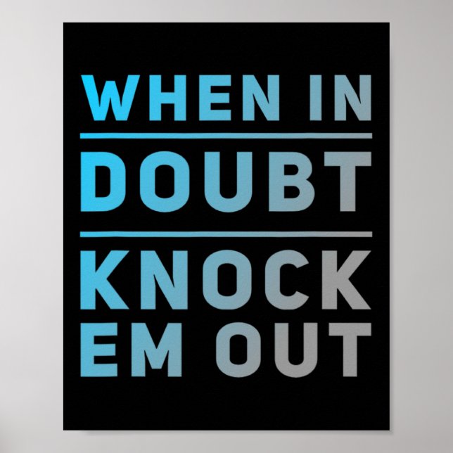 Funny Boxing Quotes Funny Of When In Doubt Knock E Poster (Front)