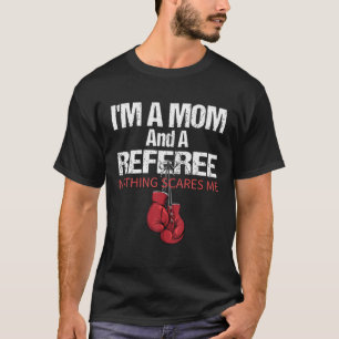 Funny Boxing Referee And Beginners Referee Mothers T-Shirt