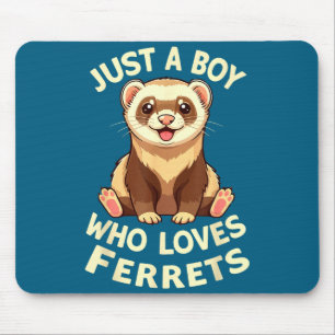 Funny Boy Loves Ferrets Cute Animal Mouse Pad
