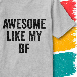 Funny Boyfriend Couples Quote Awesome Like My BF T-Shirt