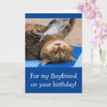 Funny Boyfriend Fishing Birthday Card<br><div class="desc">Give your man a card he'll remember with this funny cat and fish. Great for the man who just has to take that one more cast. Thanks for looking and hope you enjoy. Photo ©Christine Greenspan</div>
