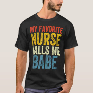 Funny Boyfriend Nurse Quote My Favorite Nurse Call T-Shirt