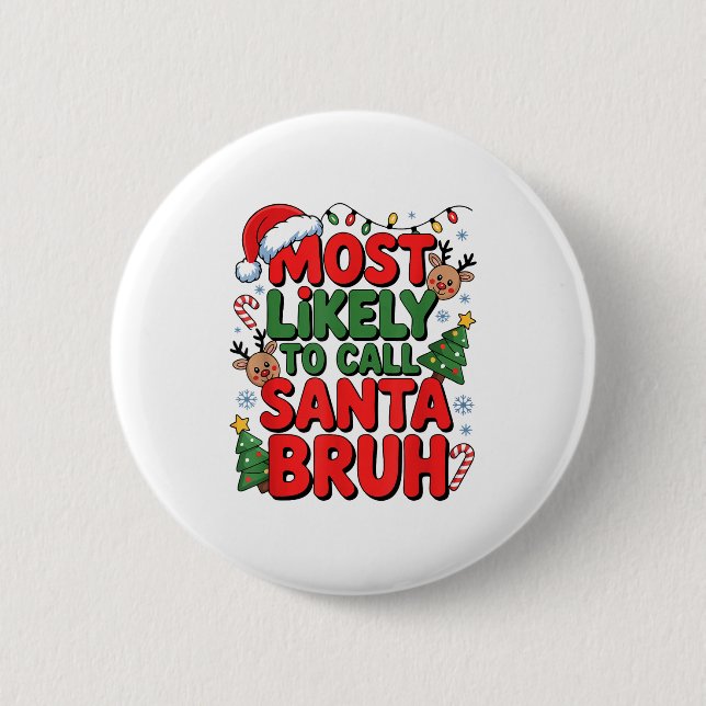 Funny Boys Christmas Most Likely To Call Santa Bru Button (Front)