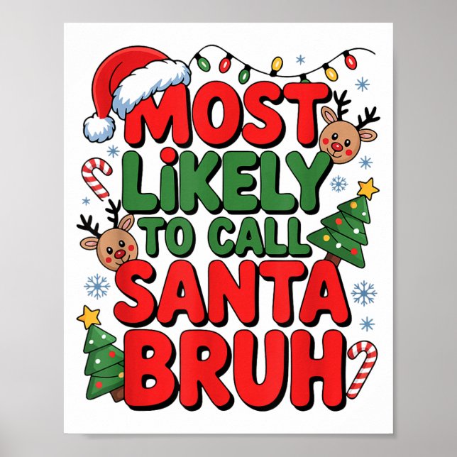 Funny Boys Christmas Most Likely To Call Santa Bru Poster (Front)
