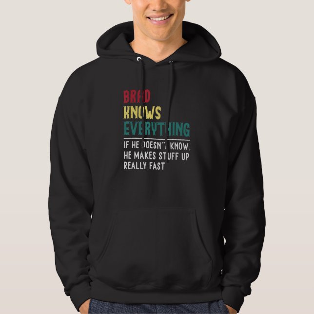 Funny Brad Know Everything Father S Day  For Brad  Hoodie (Front)