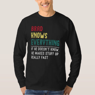 Funny Brad Know Everything Father S Day For Brad T-Shirt