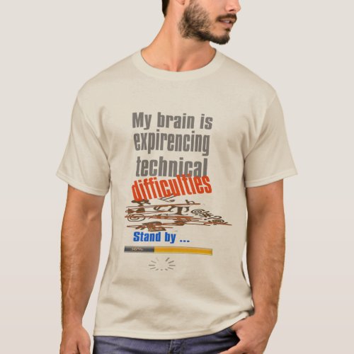 funny brain is experiencing technical difficulty T_Shirt