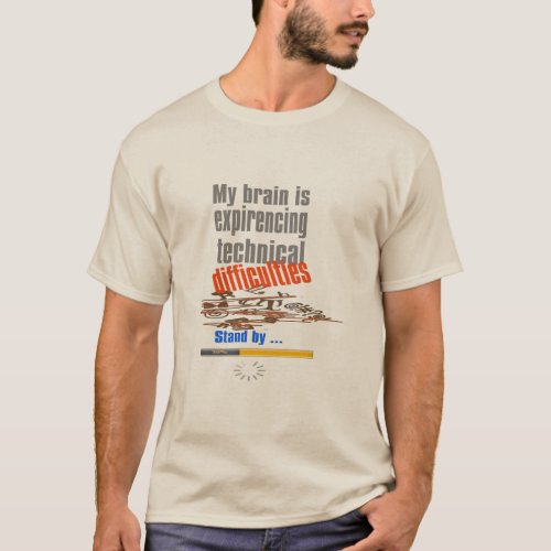 funny brain is experiencing technical difficulty  T_Shirt