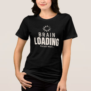 Funny Brain Loading Please Wait Minimalist Tech Tri-Blend Shirt