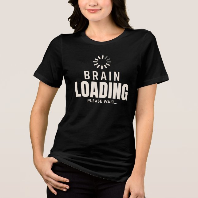 Funny Brain Loading Please Wait Minimalist Tech  Tri-Blend Shirt (Front)