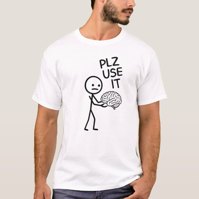 Funny Brain Plz Use It  T-Shirt (Front)