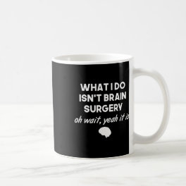 Funny Brain Surgeon Neurosurgeon Birthday Gift Men Coffee Mug