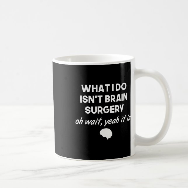 Funny Brain Surgeon Neurosurgeon Birthday Gift Men Coffee Mug (Right)